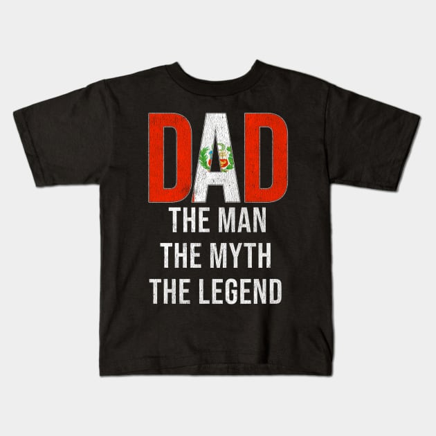 Peruvian Dad The Man The Myth The Legend - Gift for Peruvian Dad With Roots From Peruvian Kids T-Shirt by Country Flags